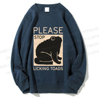 Unisex Please Stop Licking Toads Printed Sweatshirt