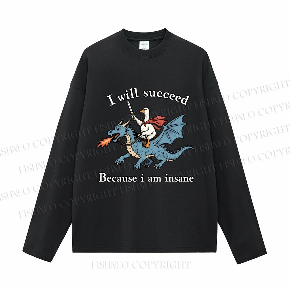 Unisex I Will Succeed Because I Am Insane Casual Cotton Printed Long Sleeve T-shirt