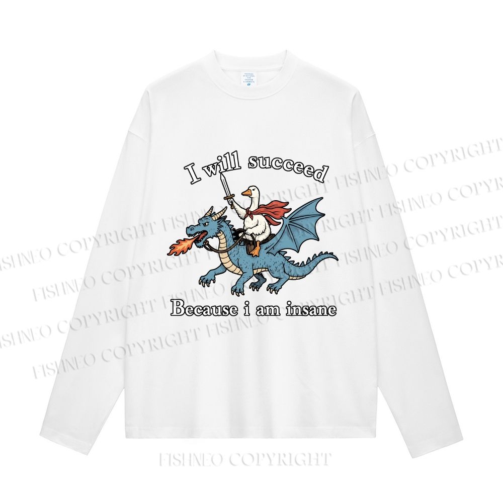 Unisex I Will Succeed Because I Am Insane Casual Cotton Printed Long Sleeve T-shirt