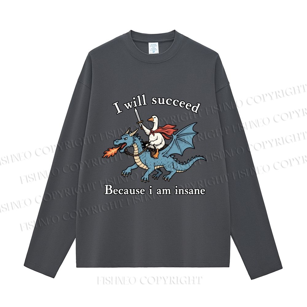 Unisex I Will Succeed Because I Am Insane Casual Cotton Printed Long Sleeve T-shirt
