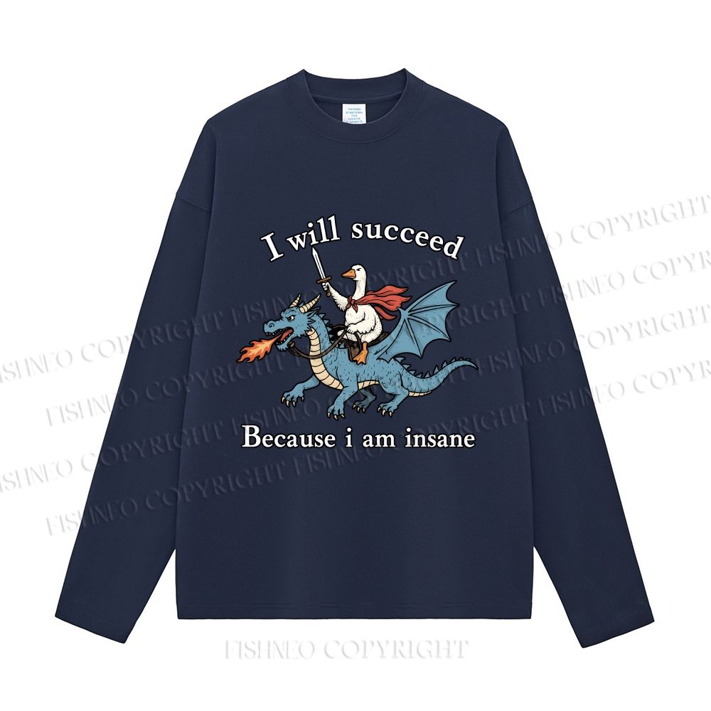 Unisex I Will Succeed Because I Am Insane Casual Cotton Printed Long Sleeve T-shirt