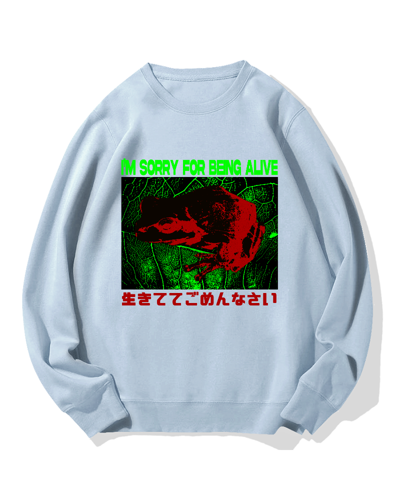 I'm Sorry For Being Alive Cotton Sweatshirt