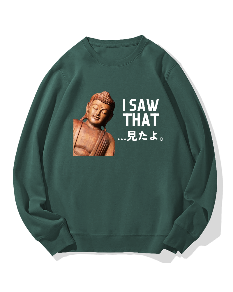 The Buddha saw that Sweatshirt