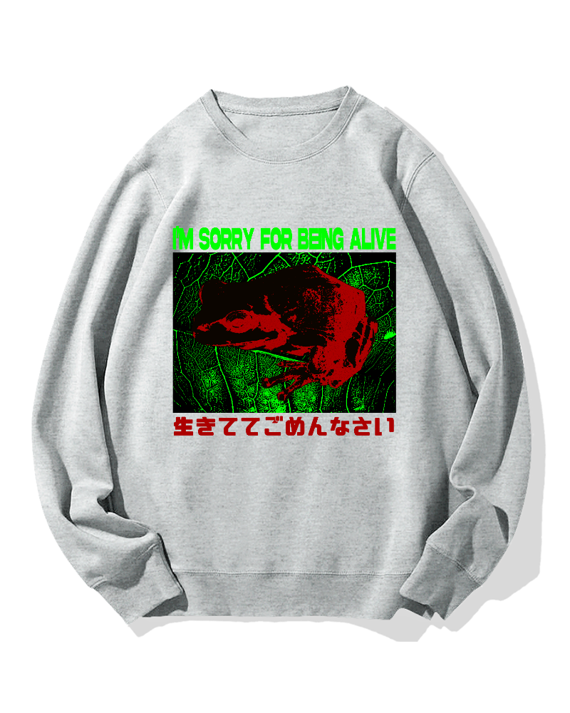 I'm Sorry For Being Alive Cotton Sweatshirt
