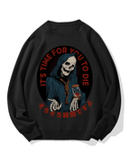 "It's time for you to die" Cotton Sweatshirt