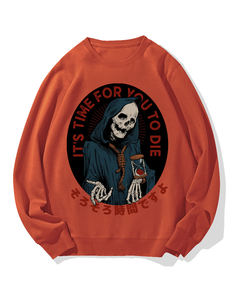 "It's time for you to die" Cotton Sweatshirt