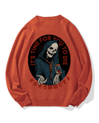 "It's time for you to die" Cotton Sweatshirt