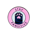 Stay Pawsitive Pins