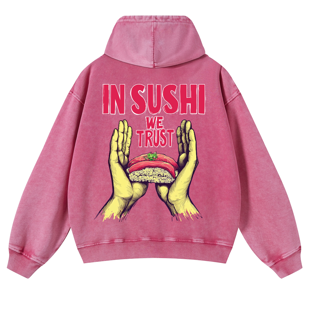 In Sushi We Trust Vintage Washed Cotton Back Art Hoodie