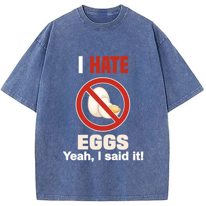 I Hate Eggs Washed T-Shirt