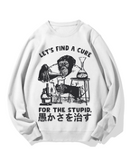Medicine For Stupidity Cotton Sweatshirt