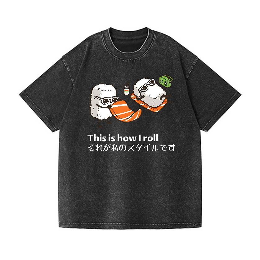 Sushi This Is How I Roll Vintage Wash Japanese Design T-Shirt