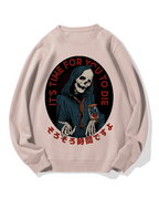 "It's time for you to die" Cotton Sweatshirt
