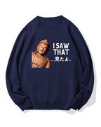 The Buddha saw that Sweatshirt