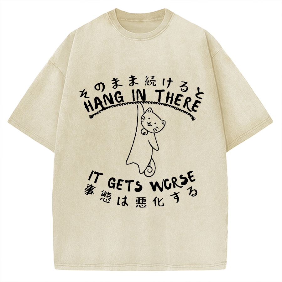 Hang In There It Gets Worse Motivational QuotesVintage Washed T-shirt