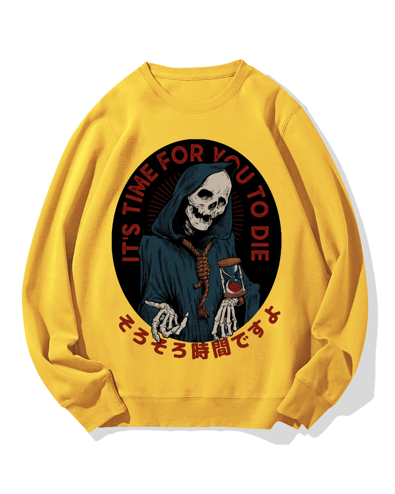 "It's time for you to die" Cotton Sweatshirt