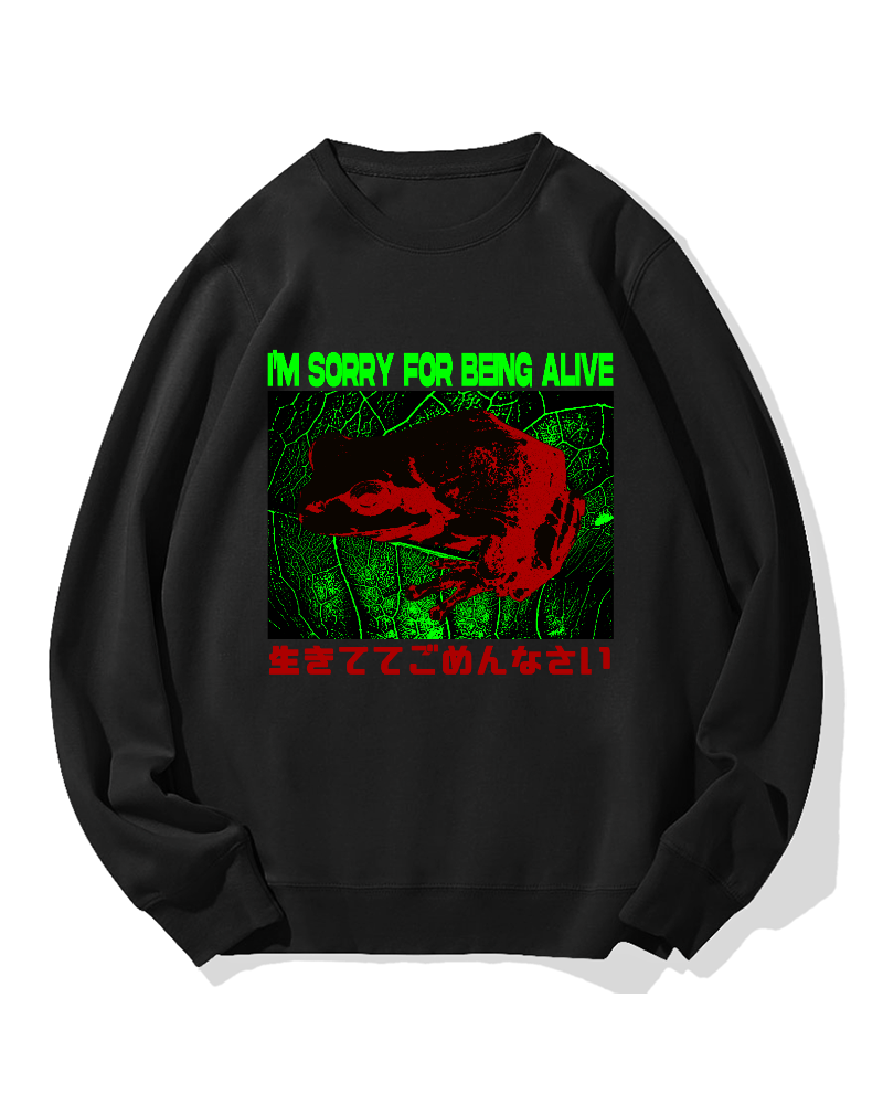 I'm Sorry For Being Alive Cotton Sweatshirt