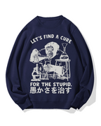Medicine For Stupidity Cotton Sweatshirt
