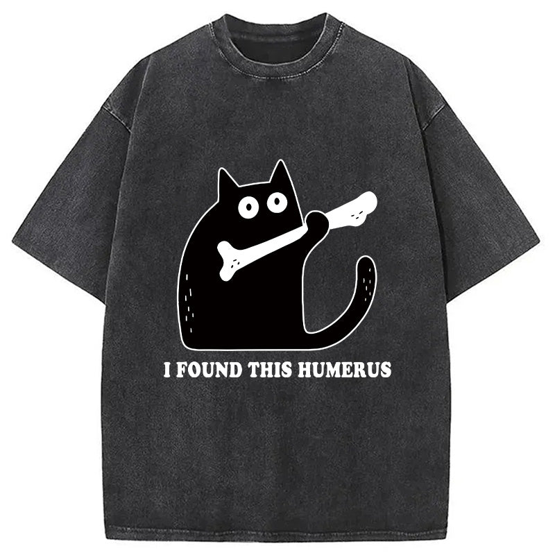 Cat Found This Humerus Washed T-Shirt