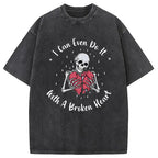 I Can Even Do It With A Broken Heart Washed T-Shirt