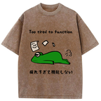 Too Tired To Work Properly Washed T-Shirt