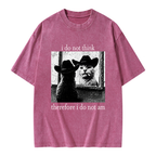Unisex I Do Not Think Therefore I Do Not Am Printed Washed Tee