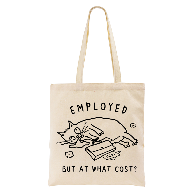 Employed But At What Cost Tote Bag