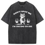 Don't Spot Me I'm Trying To Die Vintage Washed T-Shirt