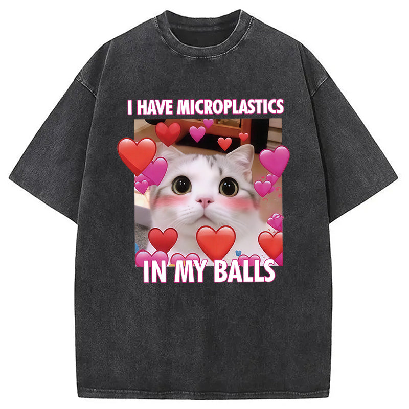 I Have Microplastics in my Balls Vintage Washed T-Shirt