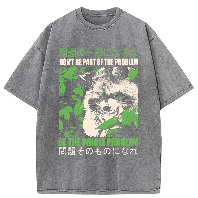 Don It Be Part Of The Problem Washed T-Shirt