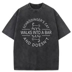 Schrodinger's Cat Walks Into A Bar Washed T-Shirt