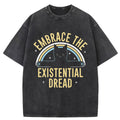 Embrace The Existential Dread Washed T-Shirt