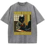 More Stress Less Success Washed T-Shirt
