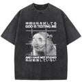 God Is Testing Me Washed T-Shirt