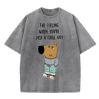 THE FEELING WHEN YOU'RE JUST A CHILL GUY Washed T-Shirt