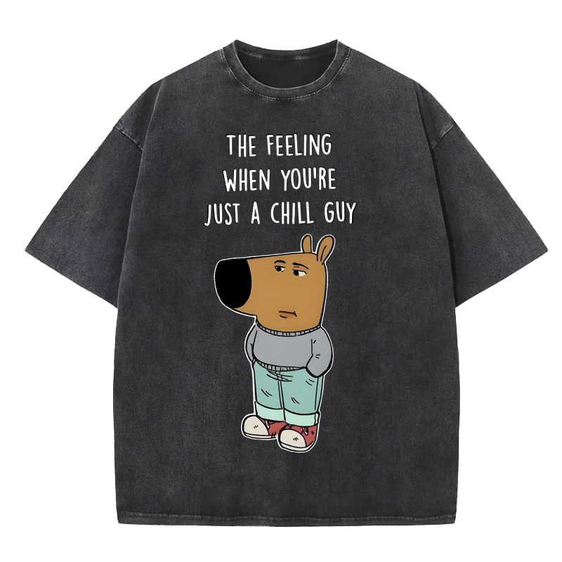 THE FEELING WHEN YOU'RE JUST A CHILL GUY Washed T-Shirt