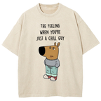 THE FEELING WHEN YOU'RE JUST A CHILL GUY Washed T-Shirt