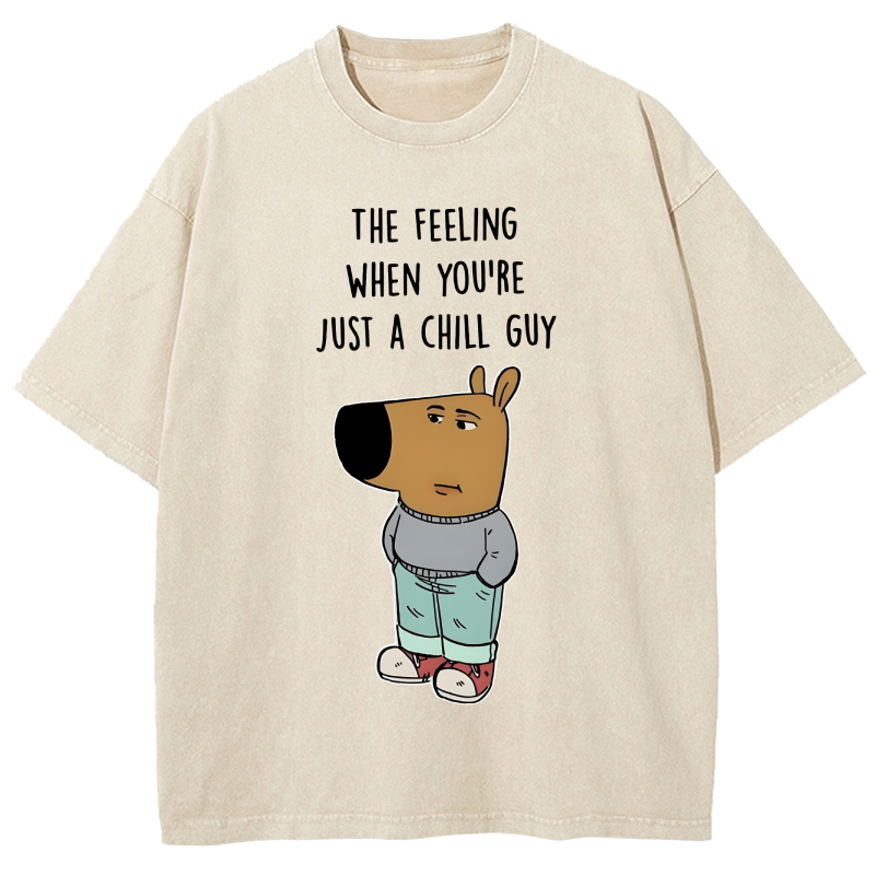 THE FEELING WHEN YOU'RE JUST A CHILL GUY Washed T-Shirt