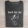 Unisex Bark For Me Printed Washed Folded T-shirt