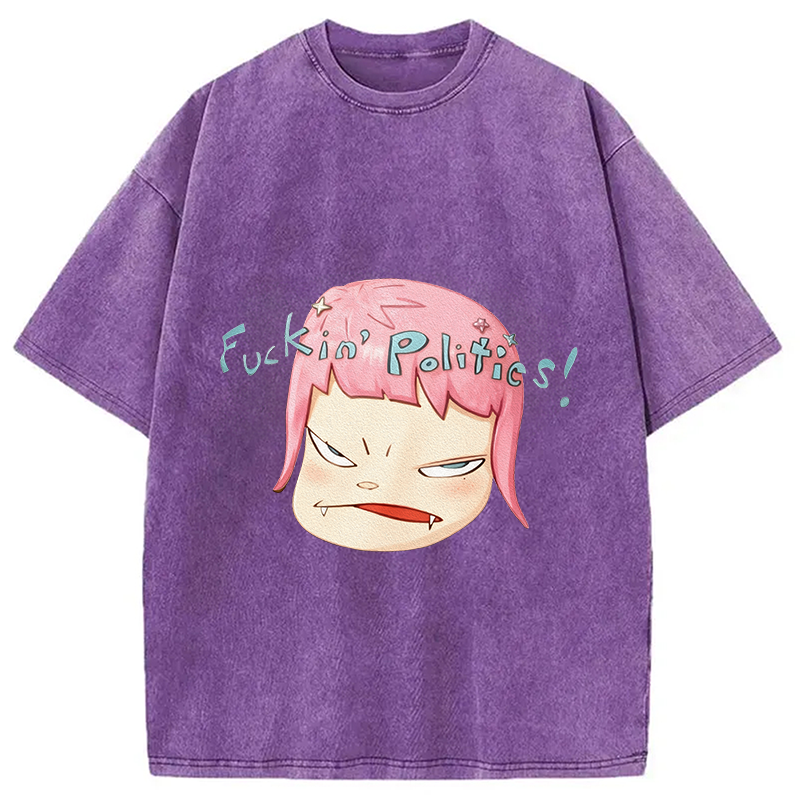 Fuckin Politics Washed T-Shirt