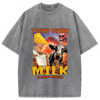 I Can't Drink Milk It Makes My Tummy Hurt Washed T-Shirt