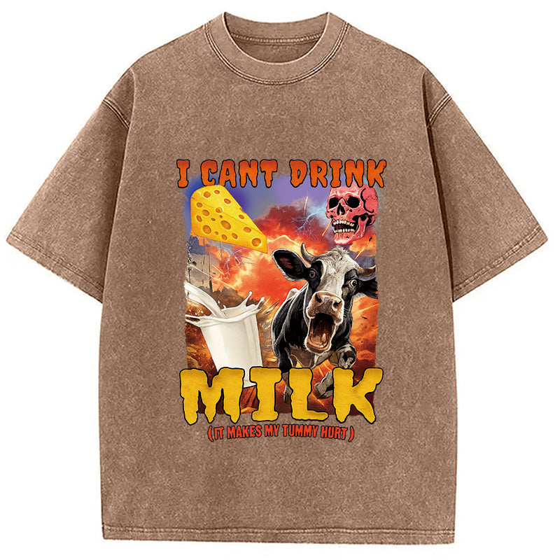 I Can't Drink Milk It Makes My Tummy Hurt Washed T-Shirt
