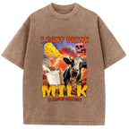I Can't Drink Milk It Makes My Tummy Hurt Washed T-Shirt