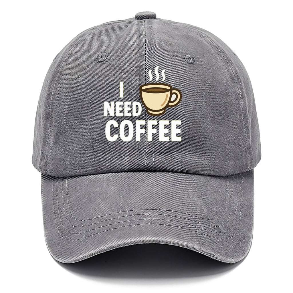 Coffee I Need Washed Cap