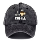 Coffee I Need Washed Cap