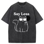 Say Less Cat Washed T-Shirt