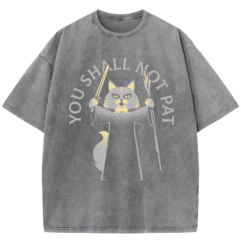 You Shall Not Pat Washed T-Shirt