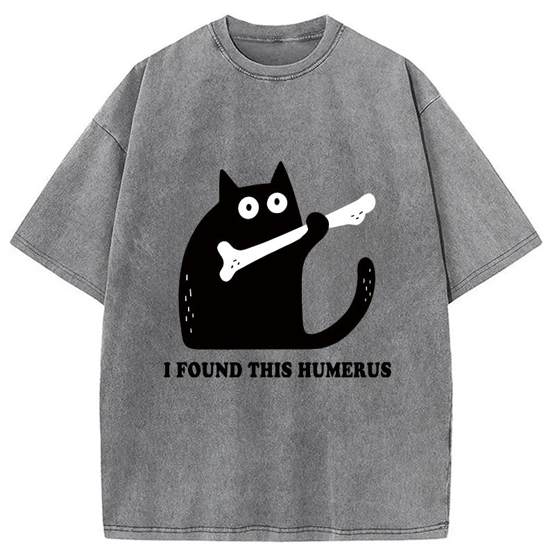 Cat Found This Humerus Washed T-Shirt
