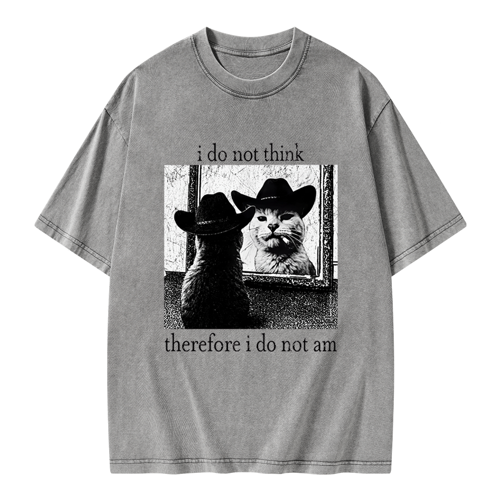 Unisex I Do Not Think Therefore I Do Not Am Printed Washed Tee