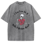 I Can Even Do It With A Broken Heart Washed T-Shirt